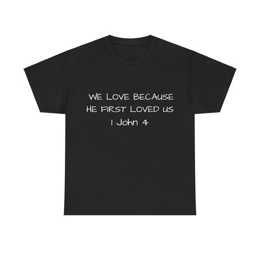 Unisex t-shirt (We love because he first loved us)
