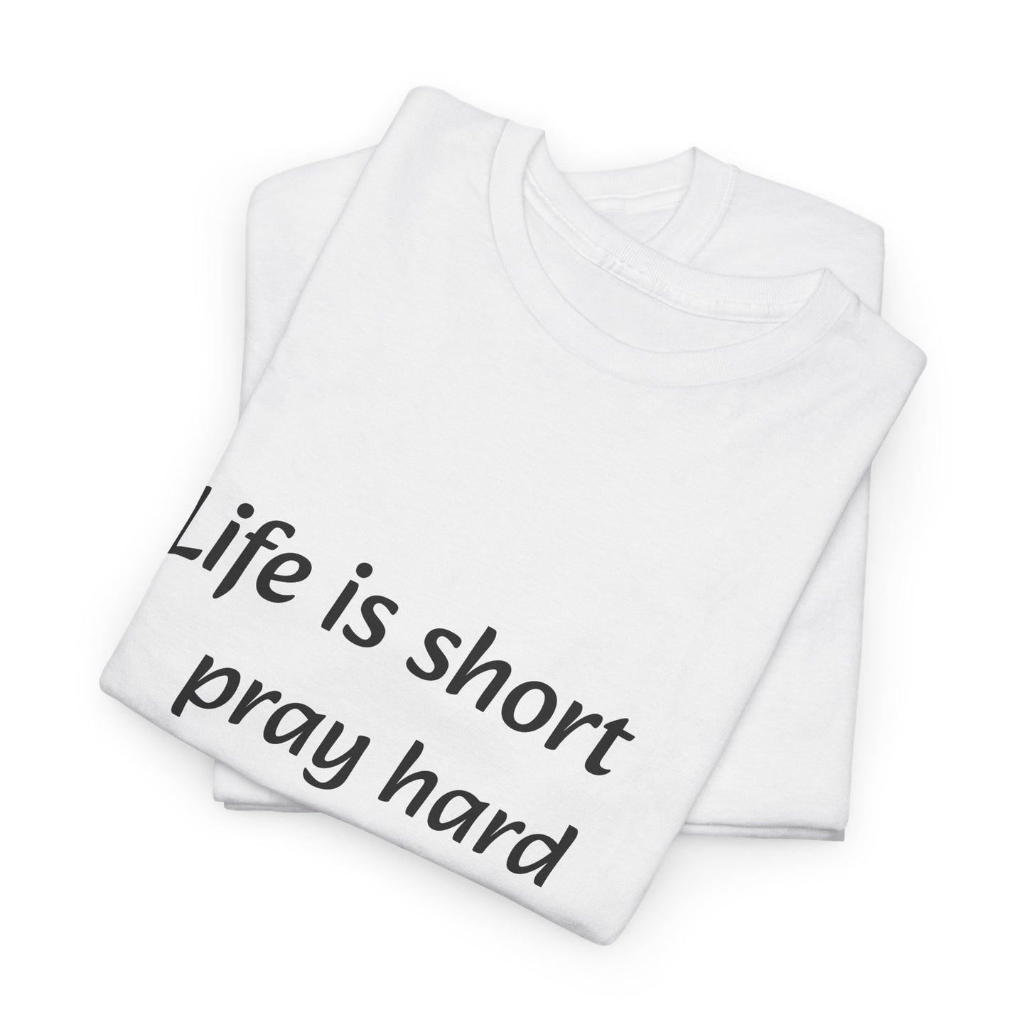 Unisex T-shirt (life is short pray hard)