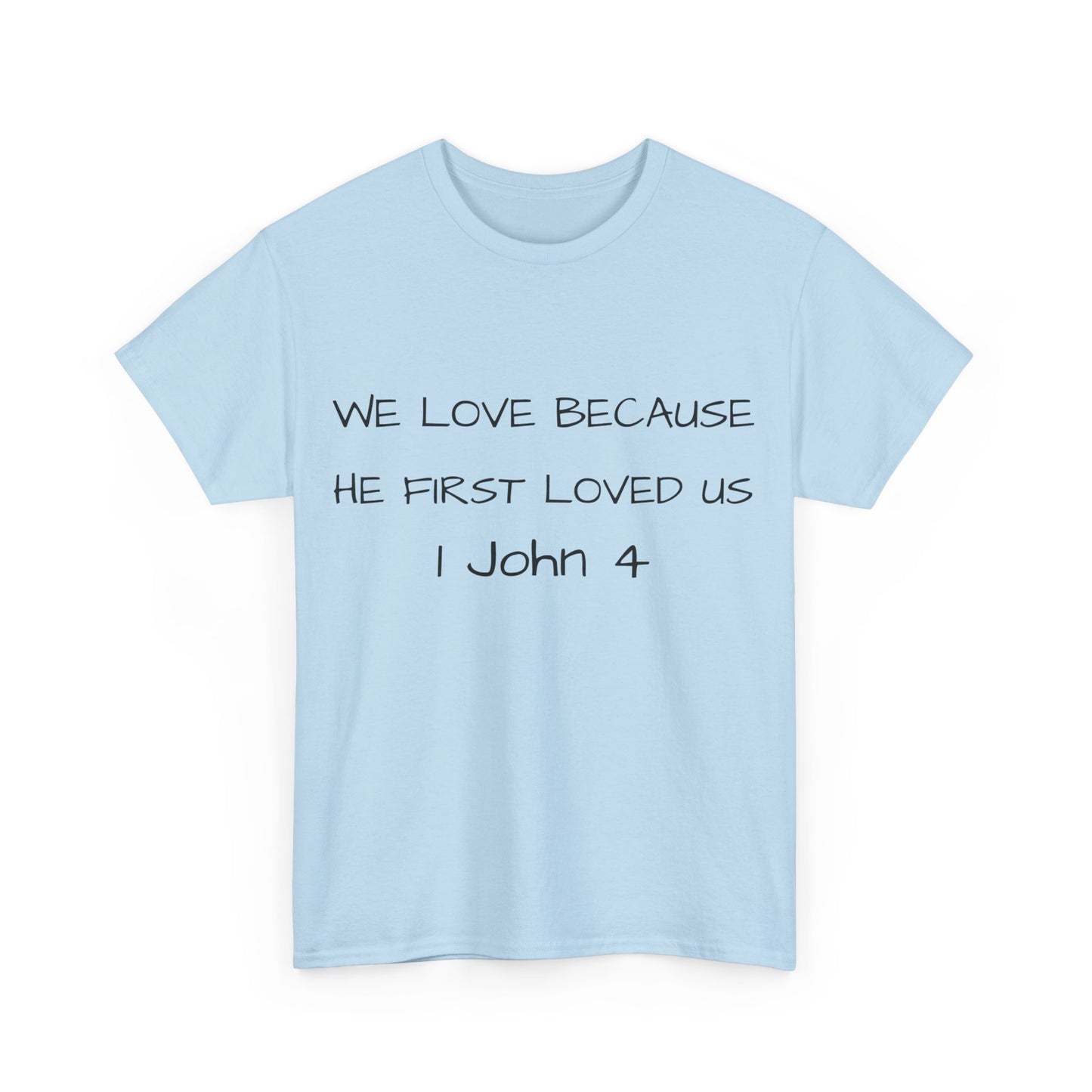 Unisex t-shirt (We love because he first loved us)