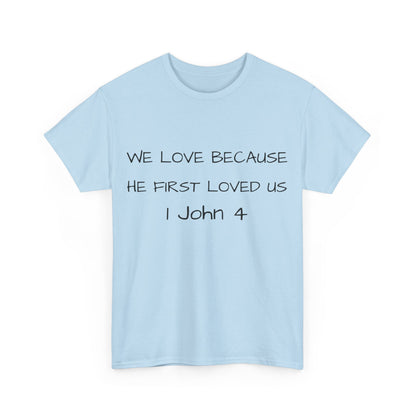 Unisex t-shirt (We love because he first loved us)