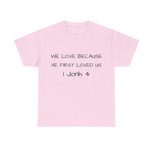 Unisex t-shirt (we  love because he first loved us)