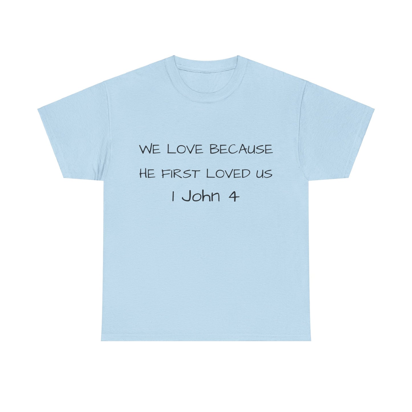 Unisex t-shirt (We love because he first loved us)