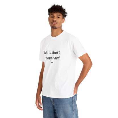 Unisex T-shirt (life is short pray hard)