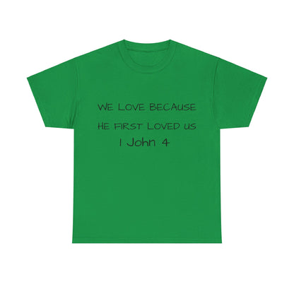 Unisex t-shirt (we love because he first loved us)