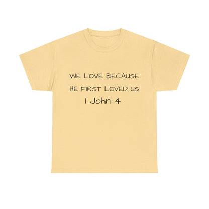 Unisex t-shirt (we love because he first loved us)